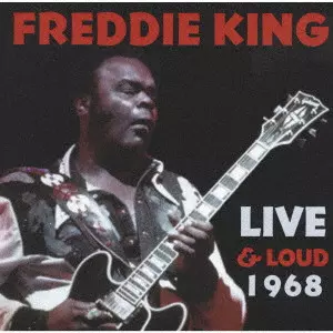FREDDIE KING (FREDDY KING) / フレディ・キング / ライヴ・アンド・ラウド 1968