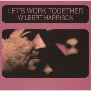WILBERT HARRISON / ウィルバート・ハリソン / レッツ・ワーク・トゥゲザー