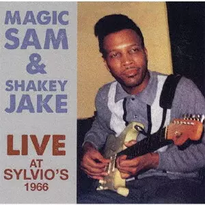 MAGIC SAM & SHAKEY JAKE / マジック・サム・アンド・シェイキー・ジェイク / ライヴ・アット・シルヴィオズ 1966