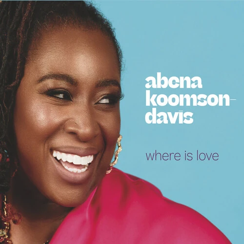 ABENA KOOMSON-DAVIS / WHERE IS LOVE
