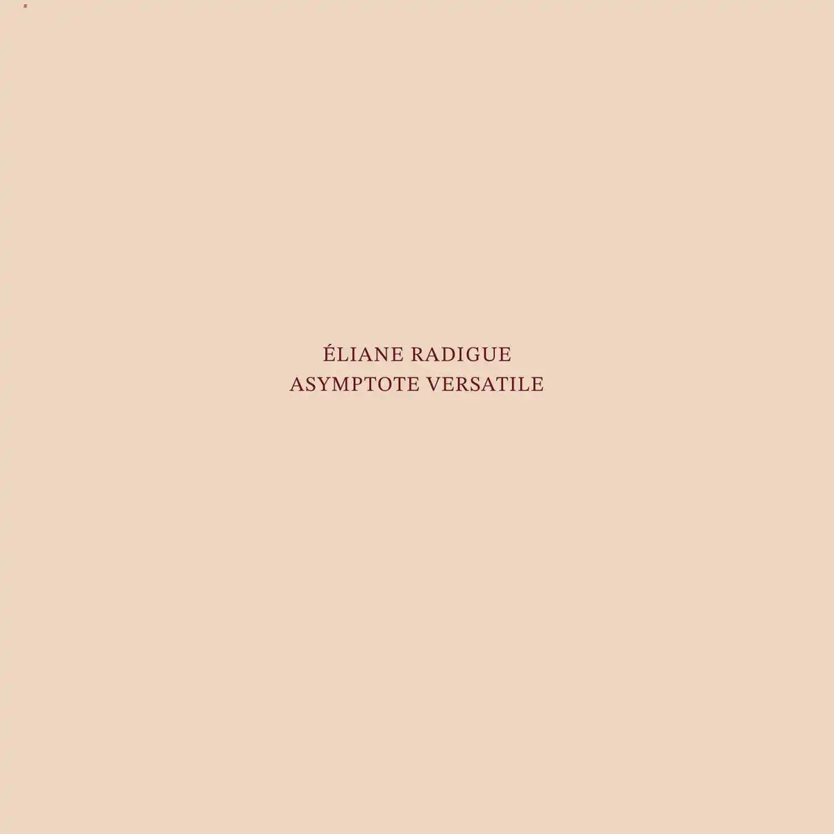 ELIANE RADIGUE / エリアーヌ・ラディーグ / ASYMPTOTE VERSATILE [CD]
