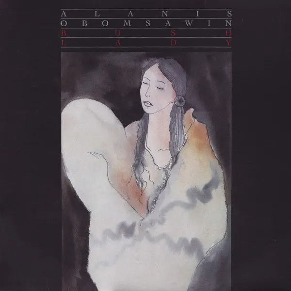 ALANIS OBOMSAWIN / BUSH LADY