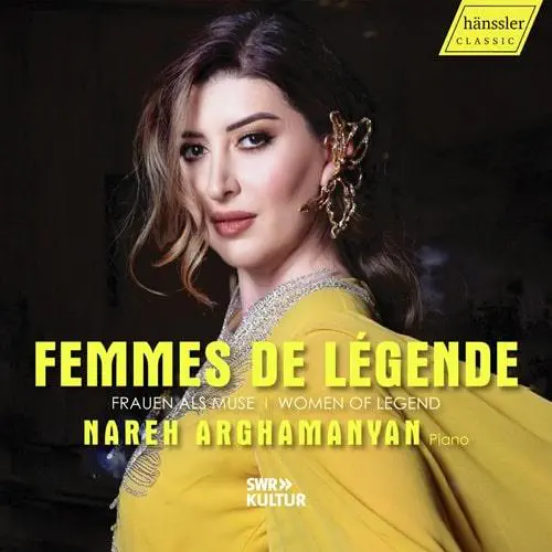 NAREH ARGHAMANYAN / ナレ・アルガマニヤン / CHAMINADE:ARABESQUE NO.1 - FEMMES DE LEGENDE / FEMMES DE LEGENDE