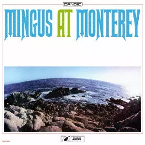 CHARLES MINGUS / チャールズ・ミンガス / ミンガス・アット・モンタレイ / MINGUS AT MONTEREY