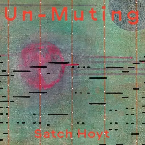 SATCH HOYT / サッチ・ホイト / UN-MUTING
