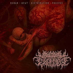 VISCERAL EXPLOSION / HUMAN MEAT DISTRIBUTION PROCESS