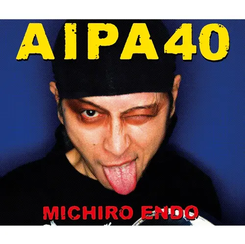 MICHIRO ENDO / 遠藤ミチロウ / AIPA40