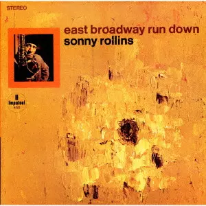 SONNY ROLLINS / ソニー・ロリンズ / イースト・ブロードウェイ・ラン・ダウン / EAST BROADWAY RUN DOWN