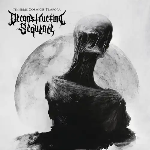 DECONSTRUCTING SEQUENCE / TENEBRIS COSMICIS TEMPORA