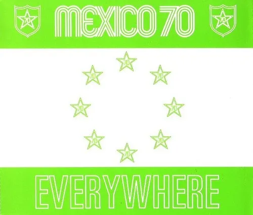MEXICO 70 / メキシコ 70 / EVERYWHERE
