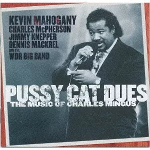 KEVIN MAHOGANY / ケヴィン・マホガニー / プッシー・キャット・デュース “ザ・ミュージック・オブ・チャールズ・ミンガス”