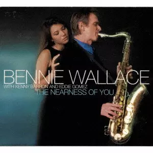 BENNIE WALLACE / ベニー・ウォレス / ザ・ニアネス・オブ・ユー