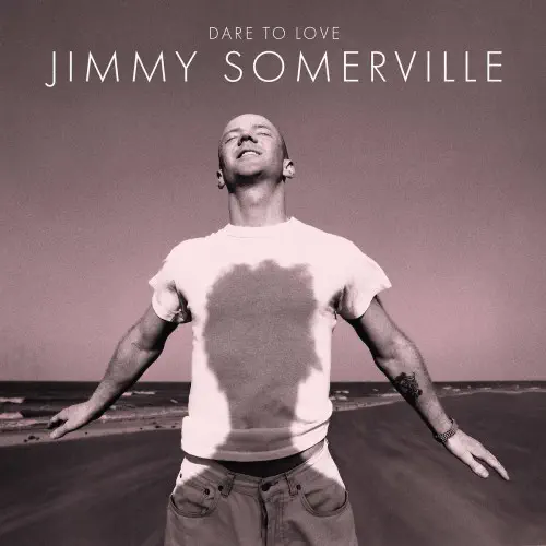 JIMMY SOMERVILLE / ジミー・ソマーヴィル / DARE TO LOVE (30TH ANNIVERSARY EDITION) (2CD)