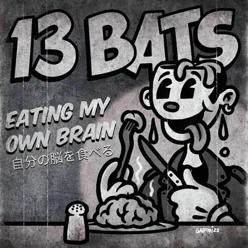 13 BATS / Eating My Own Brain（7"）