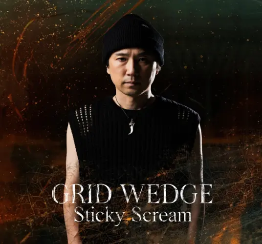 GRID WEDGE / グリッド・ウェッジ / スティッキー･スクリーム / STICKY SCREAM