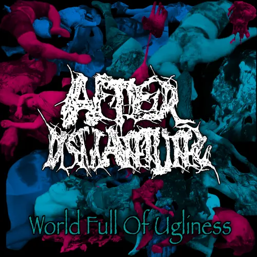 AFTERDISMANTLING / アフターディスマンタリング / ワールド･フル･オブ･アグリネス / World Full Of Ugliness