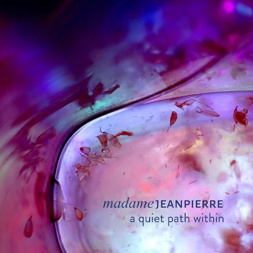 MADAME JEANPIERRE / A QUIET PATH WITHIN
