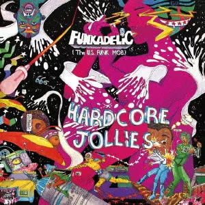 FUNKADELIC / ファンカデリック / ハードコア・ジョリーズ