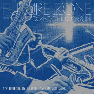 DJ ANDO / "FUTURE ZONE feat.K to the 8,INI/HIGH QUALITY feat.YAS I AM,MUTA,JAY-K"