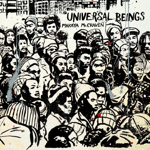 MAKAYA MCCRAVEN  / マカヤ・マクレイヴン / UNIVERSAL BEINGS (IA11 EDITION)