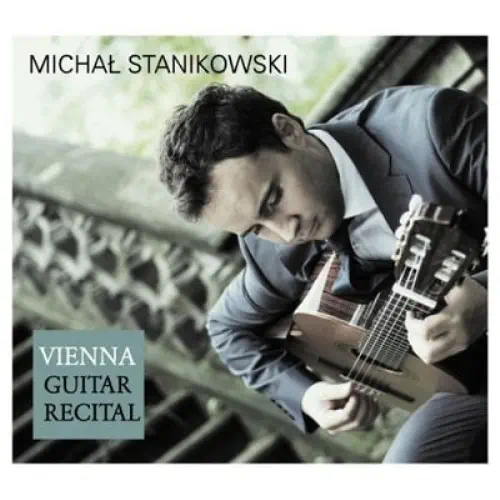 MICHAL STANIKOWSKI / ミハウ・スタニコフスキ / VIENNA GUITAR RECITAL
