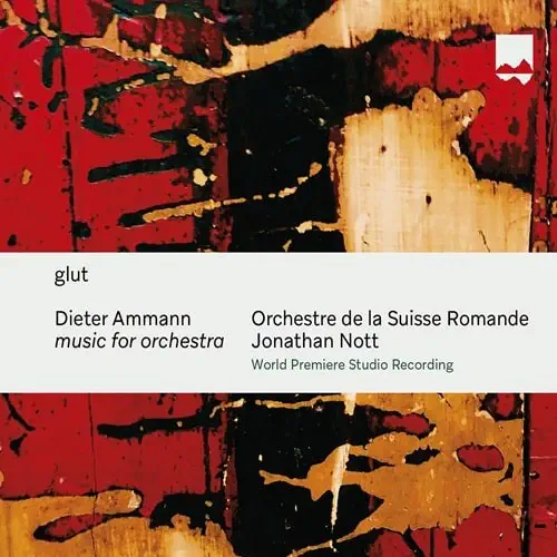 JONATHAN NOTT / ジョナサン・ノット / AMMANN:GLUT MUSIC FOR ORCHESTRA / AMMANN:GLUT