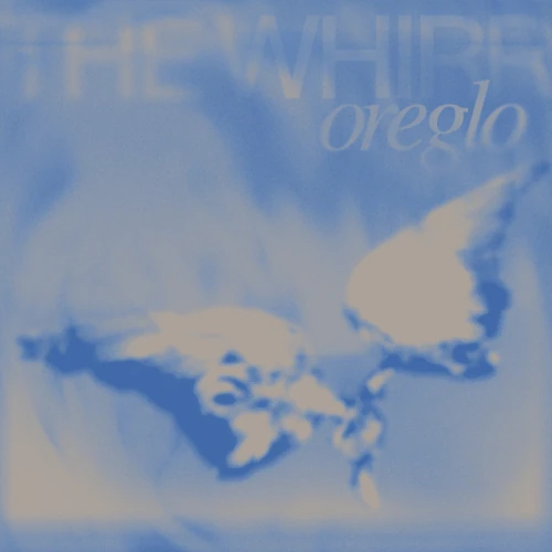 OREGLO / WHIRR