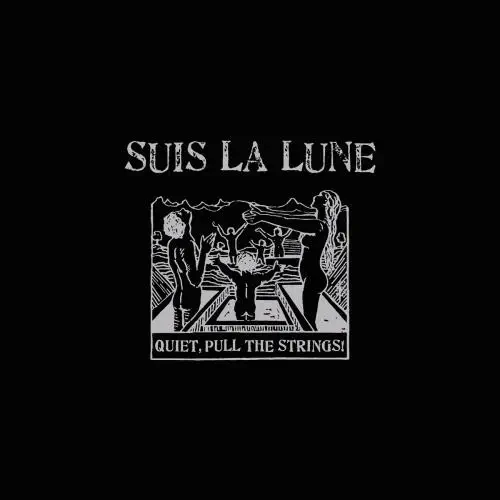 SUIS LA LUNE / QUIET, PULL THE STRINGS! (LP)