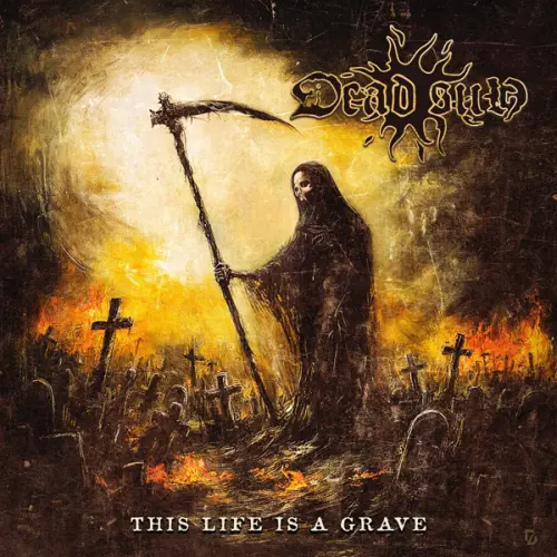 DEAD SUN / THIS LIFE IS A GRAVE