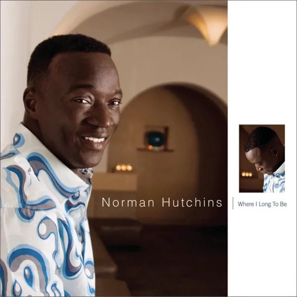 NORMAN HUTCHINS / WHERE I LONG TO BE