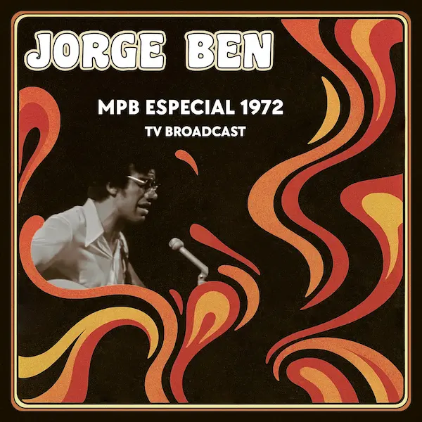 JORGE BEN / ジョルジ・ベン / MPB ESPECIAL 1972 TV BROADCAST