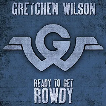 GRETCHEN WILSON / READY TO GET ROWDY