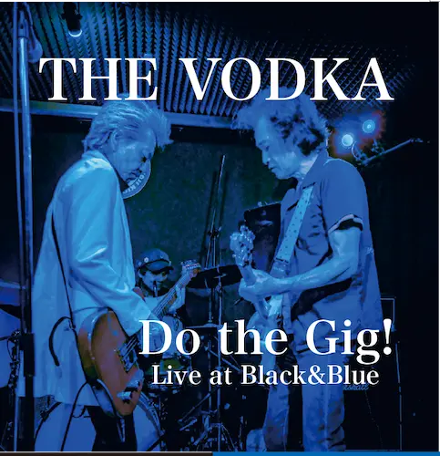 The Vodka / ウォッカ / Do the Gig!