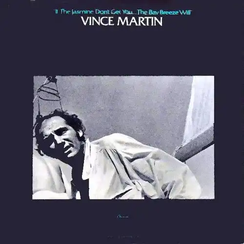 VINCE MARTIN / ヴィンス・マーティン / IF THE JASMINE DON'T GET YOU...THE BAY BREEZE WILL (CD)