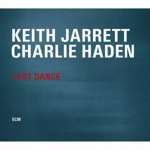 KEITH JARRETT & CHARLIE HADEN / キース・ジャレット&チャーリー・ヘイデン / LAST DANCE / ラスト・ダンス