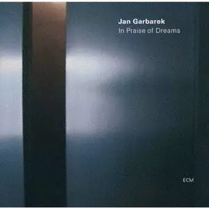 JAN GARBAREK / ヤン・ガルバレク / IN PRAISE OF DREAMS / イン・プレイズ・オブ・ドリームズ