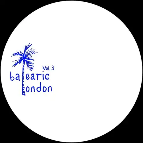 BALEARIC LONDON / BALEARIC LONDON VOL. 3