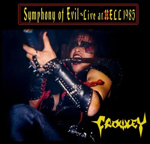CROWLEY / クロウリー / SYMPHONY OF EVIL ～ LIVE AT ELL 1985