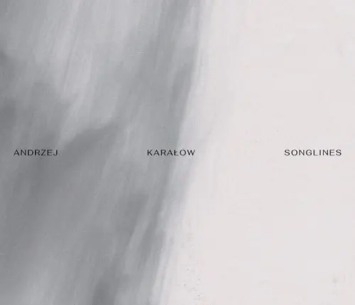 ANDRZEJ KARALOW / アンジェイ・カラウォフ / KARALOW:SONGLINES