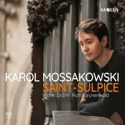 KAROL MOSSAKOWSKI / カロル・モサコウスキ / WIDOR/DUPRE/ROTH:SAINT-SULPICE / SAINT-SULPICE