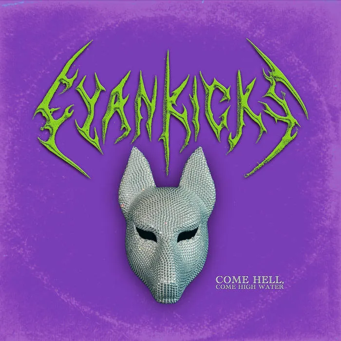 CYAN KICKS / COME HELL, COME HIGH WATER