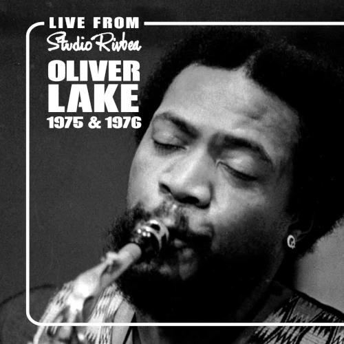 OLIVER LAKE / オリヴァー・レイク / RIVBEA LIVE! SERIES, VOLUME 4