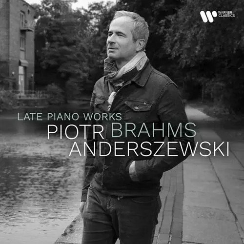 PIOTR ANDERSZEWSKI / ピョートル・アンデルジェフスキ / BRAHMS:LATE PIANO WORKS