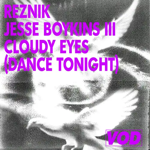 REZNIK / JESSE BOYKINS III / CLOUDY EYES (DANCE TONIGHT)