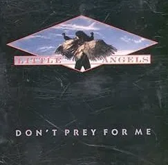 LITTLE ANGELS / リトル・エンジェルス / DON'T PREY FOR ME