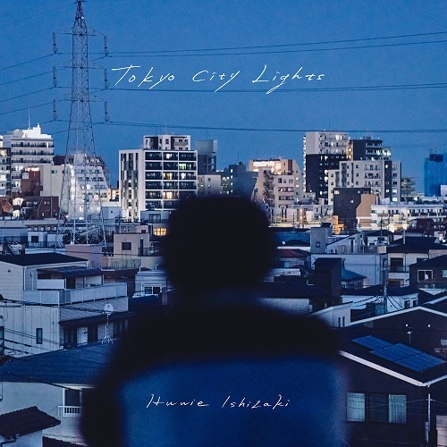 Huwie Ishizaki / 石崎ひゅーい / Tokyo City Lights（通常盤）