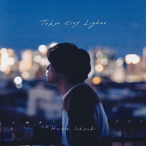 Huwie Ishizaki / 石崎ひゅーい / Tokyo City Lights（初回限定盤）