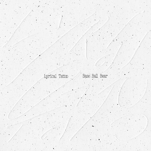 Base Ball Bear / ベースボール・ベアー / Lyrical Tattoo