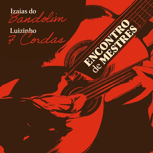 IZAIAS DO BANDOLIM & LUIZINHO 7 CORDAS / イザイアス・ド・バンドリン & ルイジーニョ・セッチ・コルダス / ENCONTRO DE MESTRES