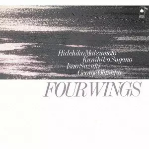 HIDEHIKO MATSUMOTO / KUNIHIKO SUGANO / ISAO SUZUKI / GEORGE OHTSUKA / 松本英彦 / 菅野邦彦 / 鈴木勲 / ジョージ大塚 / フォー・ウイングス / FOUR WINGS